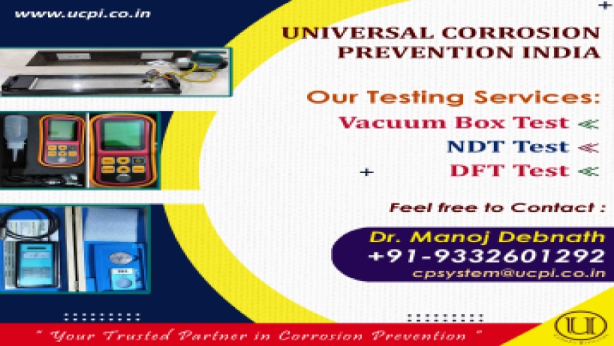 NDT, DFT & Vacuum Box Testing | Service | Universal Corrosion Prevention India (UCPI)